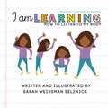 I Am Learning: How to Listen to My Body: How to Listen to my Body: How to Listen to my Body: How to Listen to My Body - Paperback