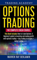 Options Trading: The Complete Crash Course: This book Includes How to trade options: A beginner's guide to investing and making profit - Paperback