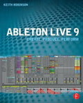 Ableton Live 9: Create, Produce, Perform - Paperback
