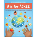 A Is for Ackee: Fruits and Vegetables From Around the World - Paperback