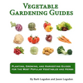 Vegetable Gardening Guides: Planting, Growing, and Harvesting Guides for the Most Popular Vegetables and Herbs - Paperback