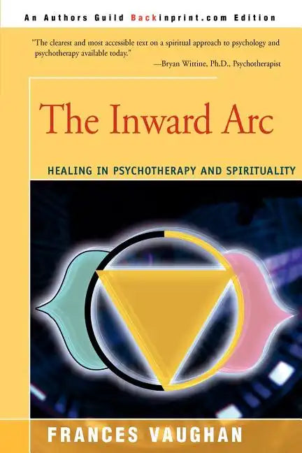 The Inward Arc: Healing in Psychotherapy and Spirituality - Paperback
