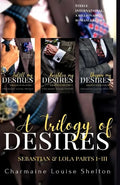 A Trilogy of Desires Sebastian & Lola Parts I-III - Paperback