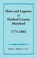 Heirs and Legatees of Harford County, Maryland, 1774-1802 - Paperback