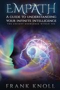 Empath a Guide to Understanding Your Infinite Intelligence.: The Ancient Knowledge Within You. - Paperback