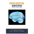 Brain Aneurysm Demystified: Doctor's Secret Guide - Paperback
