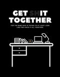 Get Shit Together Workbook: For the babe who is trying to at least look like they have their shit together. - Paperback
