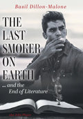The Last Smoker on Earth: and the End of Literature - Hardcover