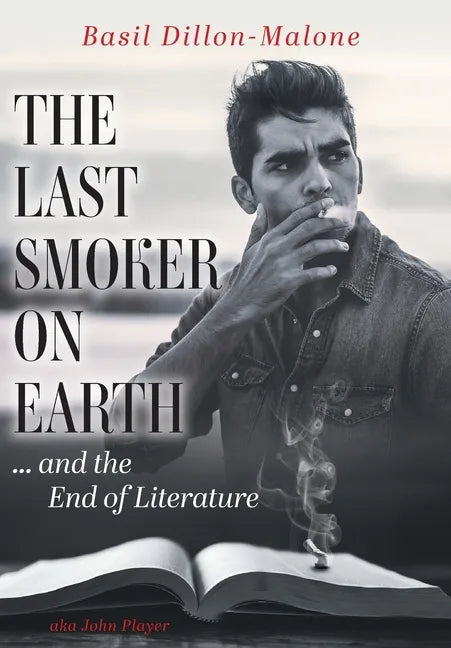 The Last Smoker on Earth: and the End of Literature - Hardcover