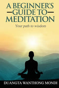 A Beginner's Guide to Meditation: Your Path to Greater Wisdom - Paperback