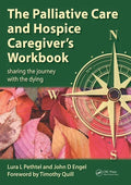 The Palliative Care and Hospice Caregiver's Workbook: Sharing the Journey with the Dying - Paperback