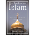The Truth about Islam: What the Whole World Needs to Know - Paperback