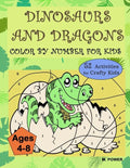 Dinosaurs and Dragons: Color by Number for Kids - Paperback