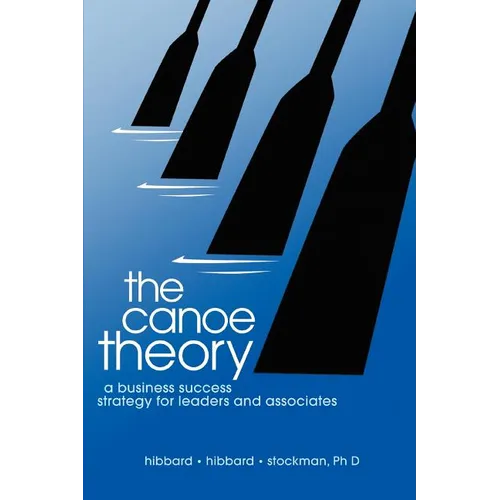 The canoe theory: a business success strategy for leaders and associates - Paperback