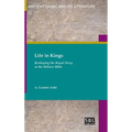 Life in Kings: Reshaping the Royal Story in the Hebrew Bible - Hardcover