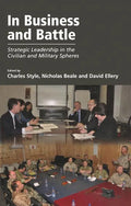 In Business and Battle: Strategic Leadership in the Civilian and Military Spheres - Paperback
