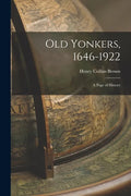 Old Yonkers, 1646-1922 [electronic Resource]: a Page of History - Paperback