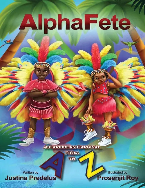 AlphaFete: A Caribbean Carnival From A to Z - Paperback