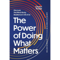The Power of Doing What Matters: Discover the Mind-Body Resilience in All of Us - Hardcover