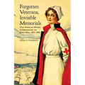 Forgotten Veterans, Invisible Memorials: How American Women Commemorated the Great War, 1917-1945 - Paperback