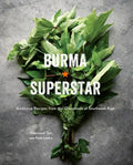 Burma Superstar: Addictive Recipes from the Crossroads of Southeast Asia [A Cookbook] - Hardcover