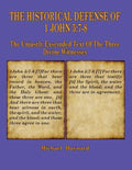 The Historical Defense of 1 John 5: 7-8: The Unjustly Exscinded Text of the Three Divine Witnesses - Paperback