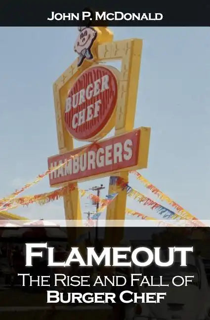 Flameout: The Rise and Fall of Burger Chef - Paperback