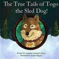 The True Tails of Togo the Sled Dog! - Paperback