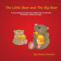 The Little Bear and The Big Bear: A story designed to help teach children how to deal with frustration, anxiety and anger. Giving the child patience a - Paperback