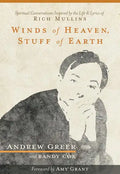 Winds of Heaven, Stuff of Earth: Spiritual Conversations Inspired by the Life and Lyrics of Rich Mullins - Paperback
