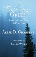 Embracing Grief: Leaning Into Loss to Find Life - Paperback