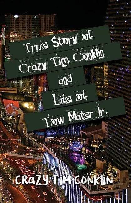 True Story of Crazy Tim Conklin and Life of Tow Mater Jr. - Paperback