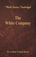 The White Company (World Classics, Unabridged) - Paperback