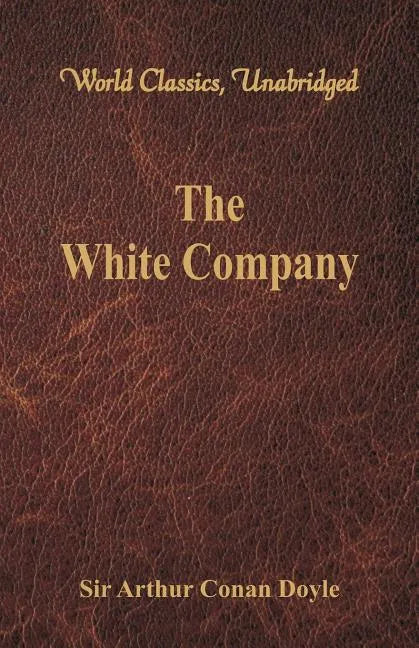 The White Company (World Classics, Unabridged) - Paperback