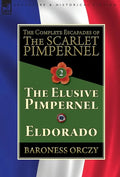The Complete Escapades of The Scarlet Pimpernel-Volume 2: The Elusive Pimpernel & Eldorado - Hardcover