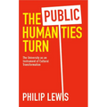 The Public Humanities Turn: The University as an Instrument of Cultural Transformation - Hardcover