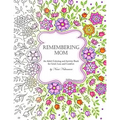 Remembering Mom: An Adult Coloring and Activity Book for Grief, Loss and Comfort - Paperback