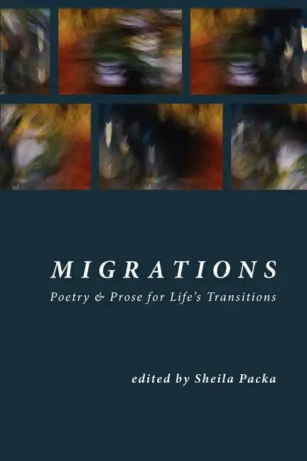 Migrations: Poetry & Prose for Life's Transitions - Paperback
