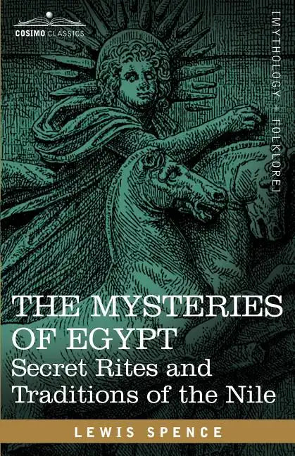 The Mysteries of Egypt: Secret Rites and Traditions of the Nile - Paperback