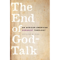 The End of God-Talk: An African American Humanist Theology - Paperback