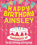 Happy Birthday Ainsley - The Big Birthday Activity Book: (Personalized Children's Activity Book) - Paperback