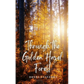 Through the Golden Hazel Forest - Paperback
