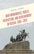 War Monuments, Public Patriotism, and Bereavement in Russia, 1905-2015 - Paperback