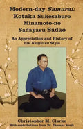 Modern-day Samurai: Kotaka Sukesaburo Minamoto-no Sadayasu Sadao - An Appreciation and History of his Kenjutsu Style. - Paperback