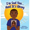 I'm Sad Too...And It's Okay - Hardcover