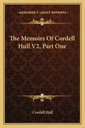 The Memoirs of Cordell Hull V2, Part One - Paperback