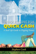 Wholesaling for Quick Cash: A Real Life Guide to Flipping Homes - Paperback