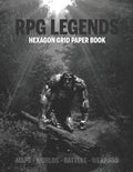 RPG Legends Hexagon Grid Paper Book: Large Hexagonal Grid for Games, Design, Create Your Unique Maps, Fantasy Worlds and Mythical Characters 8.5x11 In - Paperback