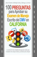 100 Preguntas para Aprobar su Examen de Manejo Escrito del DMV en California: La colección más completa de preguntas reales para el examen de conducir - Paperback