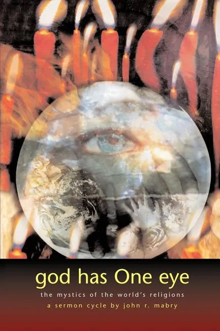 God Has One Eye: The Mystics of the World's Religions - Paperback